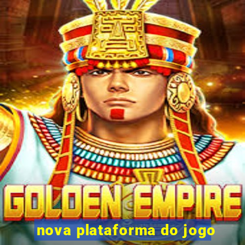 nova plataforma do jogo